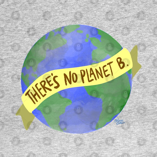 There’s No Planet B. by La Tiendita de Blanquita